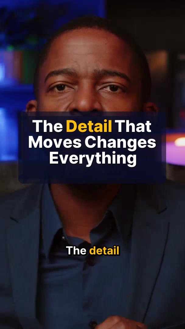 The Detail That Moves Changes Everything