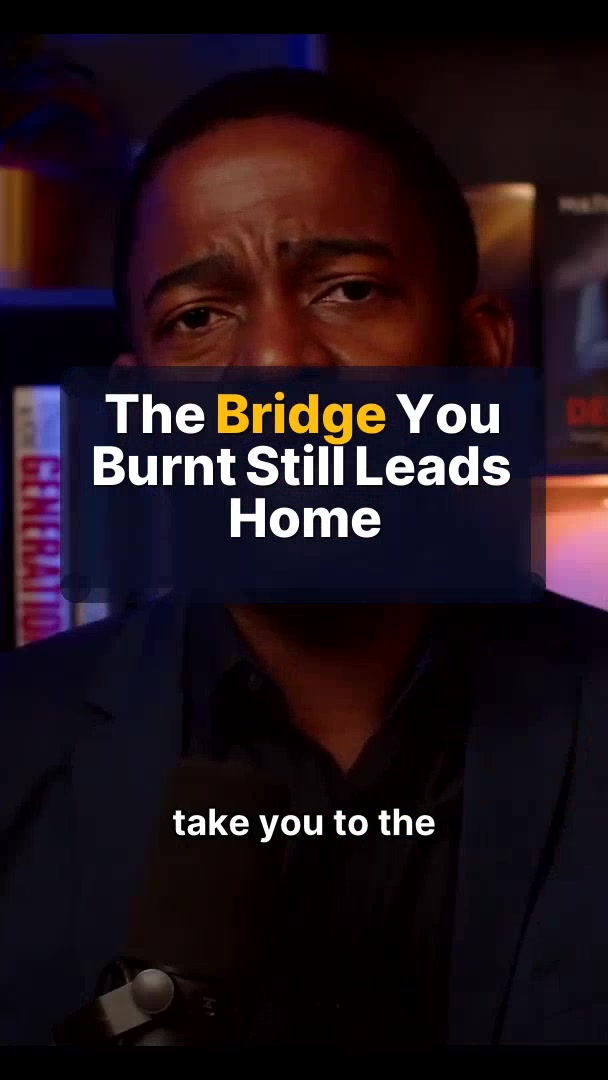 The Bridge You Burnt Still Leads Home