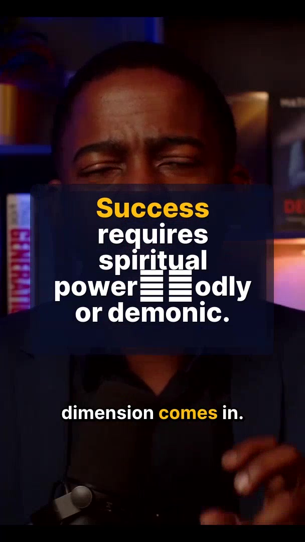 Success requires spiritual power—godly or demonic.
