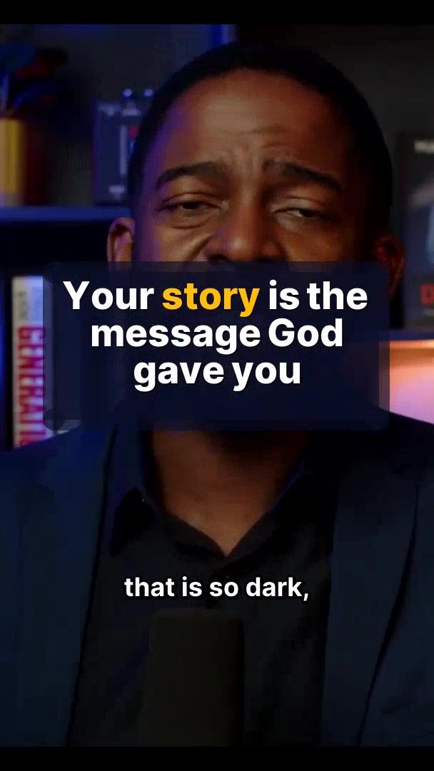 Your story is the message God gave you