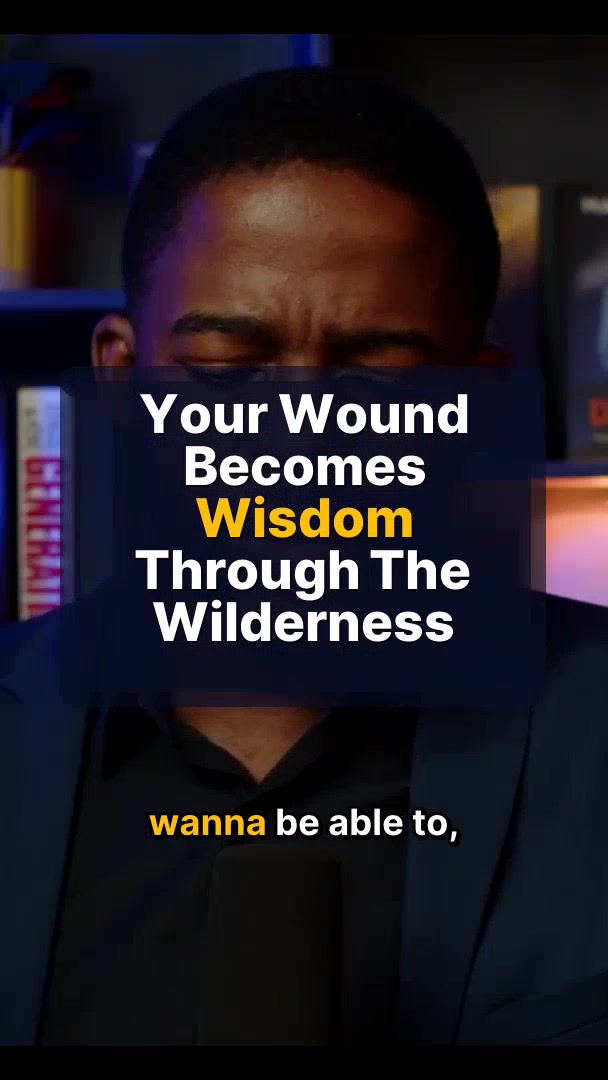 Your Wound Becomes Wisdom Through The Wilderness