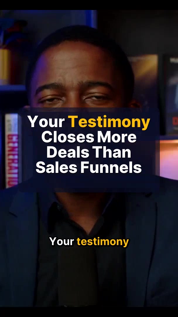 Your Testimony Closes More Deals Than Sales Funnels