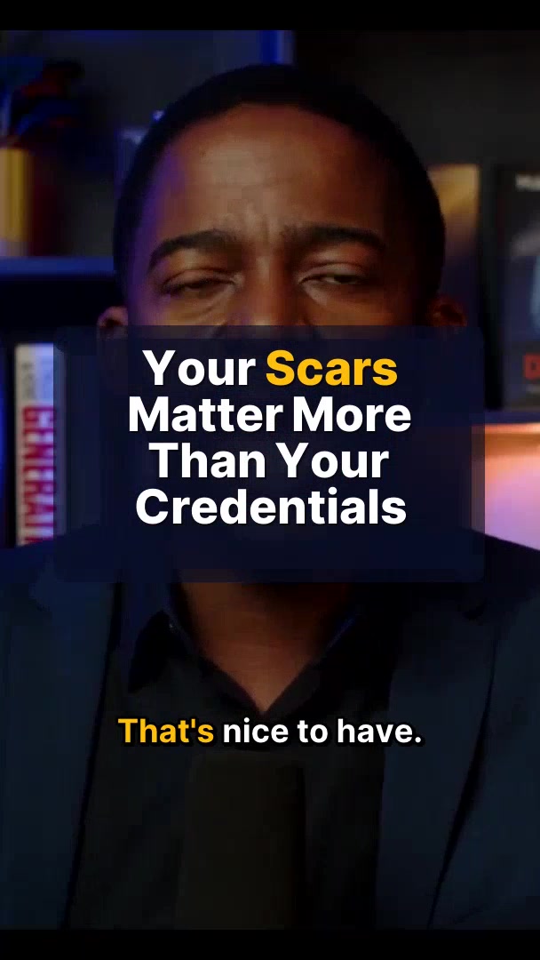 Your Scars Matter More Than Your Credentials