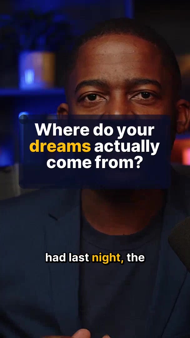 Where did your dream come from?