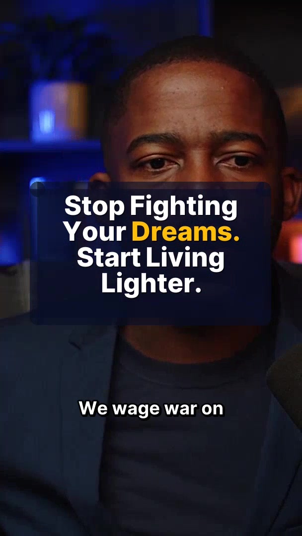 Stop Fighting Your Dreams. Start Living Lighter.