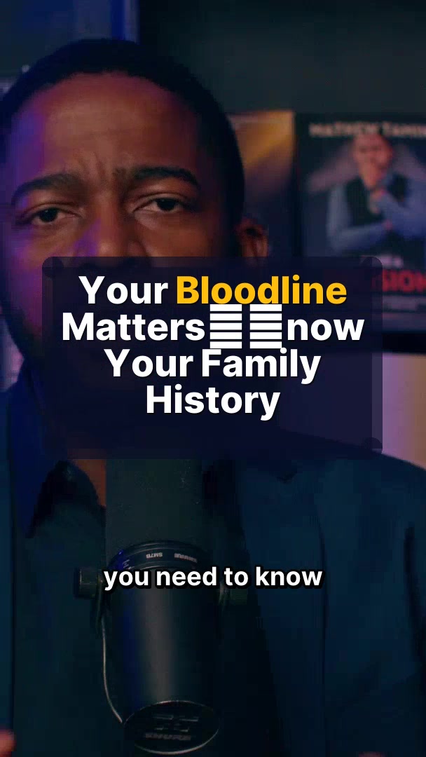 Your Bloodline Matters—Know Your Family History