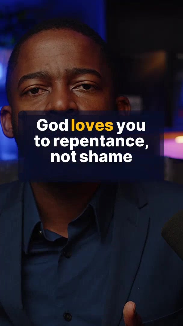 God Loves You to Repentance, Not Shame