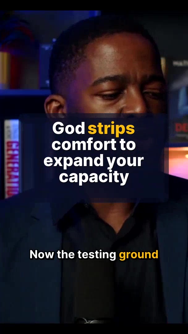 God strips comfort to expand your capacity