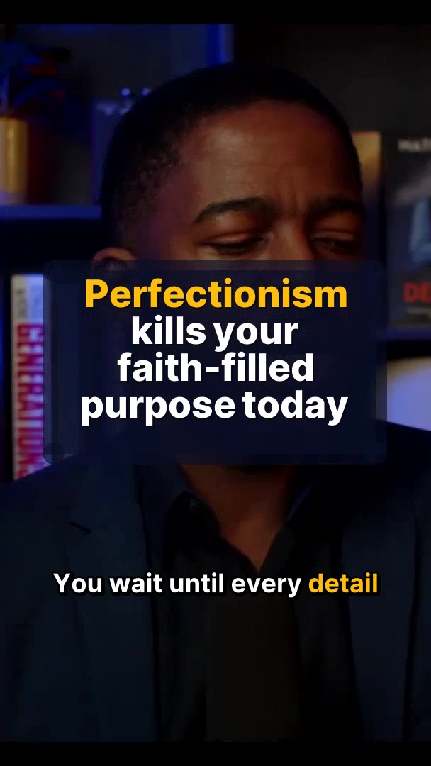 Perfectionism kills your faith-filled purpose today