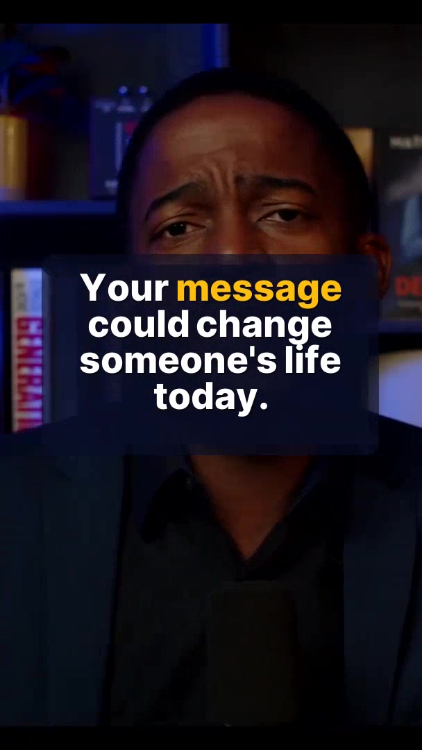Your message could change someone's life today.