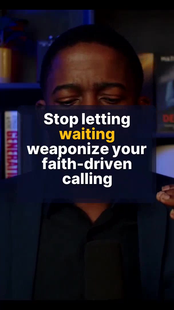 Stop letting waiting weaponize your faith-driven calling