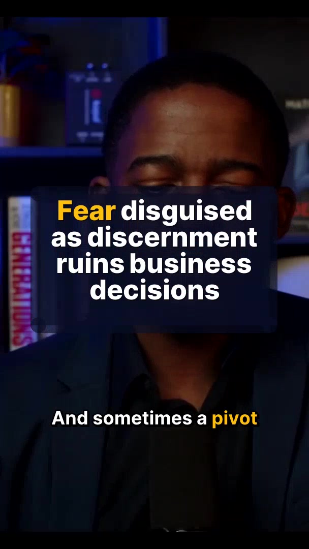 Fear disguised as discernment ruins business decisions