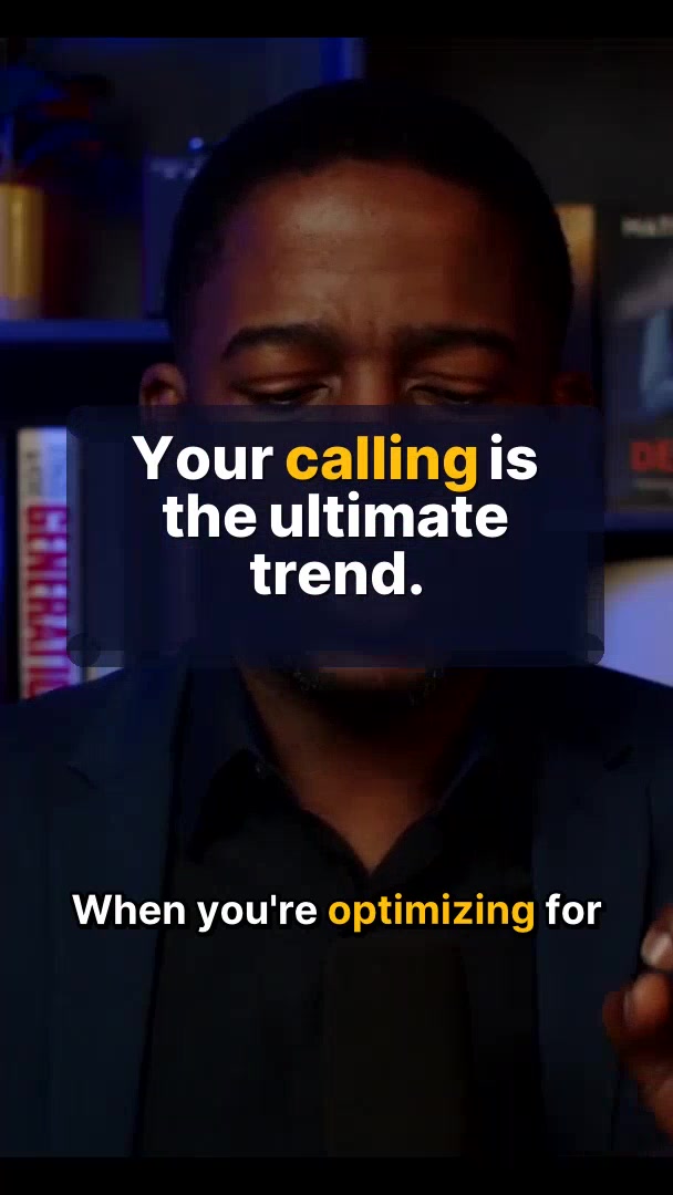 Your calling is the ultimate trend.