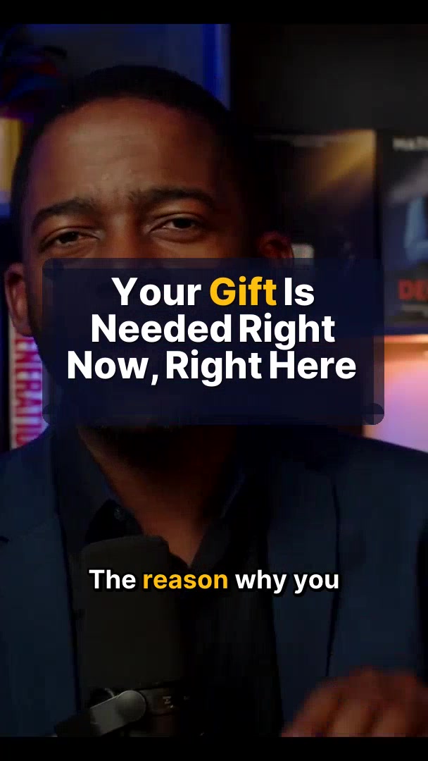 Your Gift Is Needed Right Now, Right Here