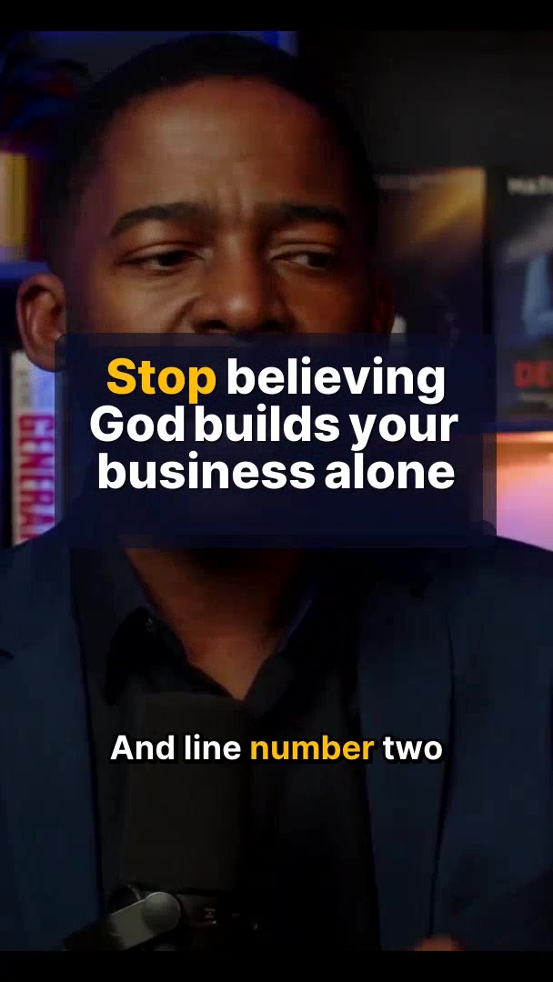 Stop believing God builds your business alone