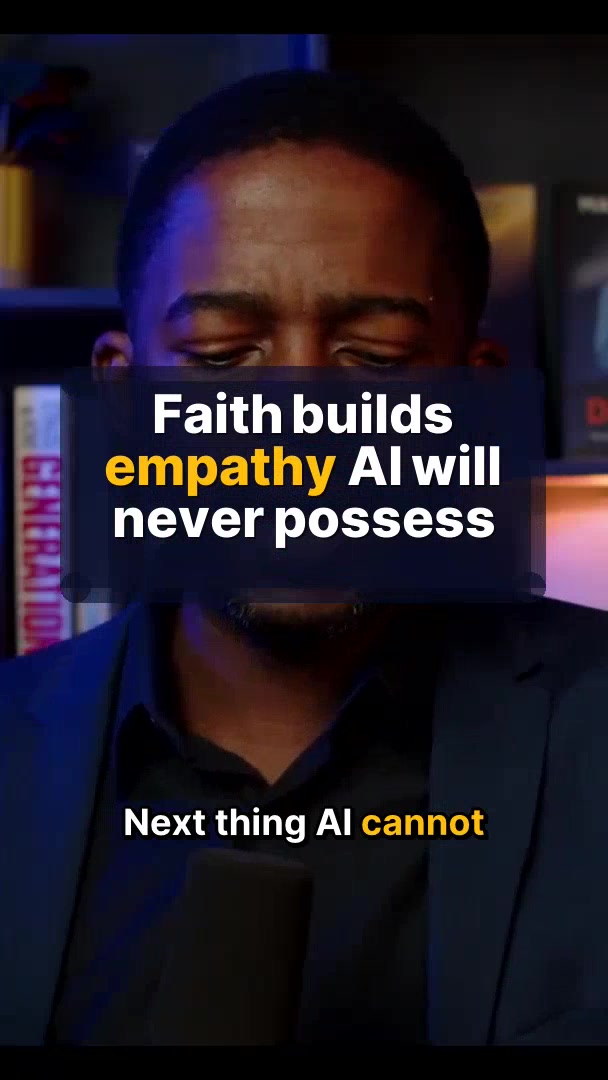 Faith builds empathy AI will never possess