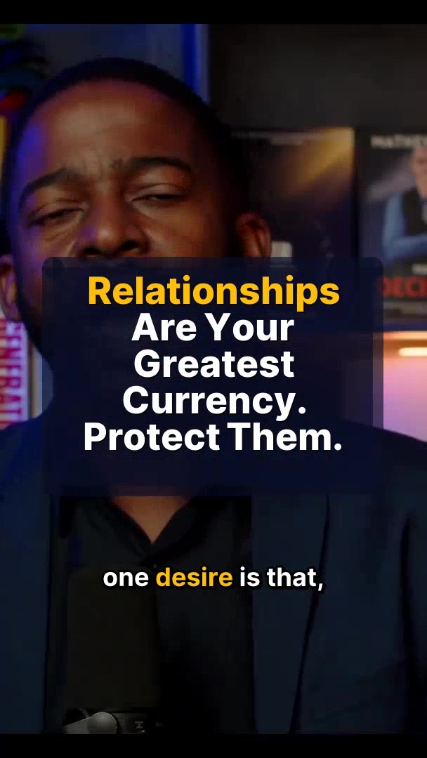 Relationships Are Your Greatest Currency. Protect Them.
