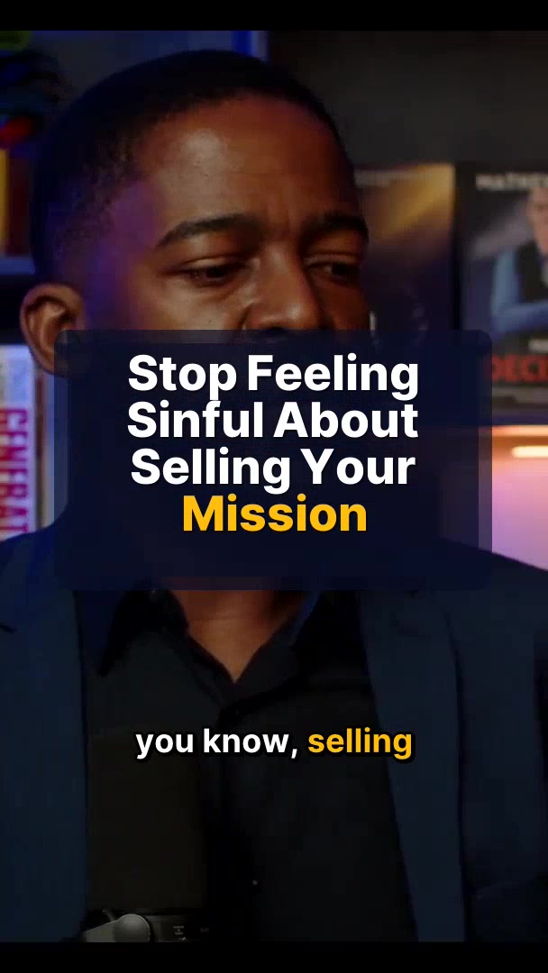 Stop Feeling Sinful About Selling Your Mission