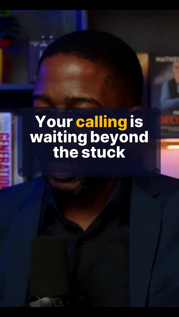 Your calling is waiting beyond the stuck