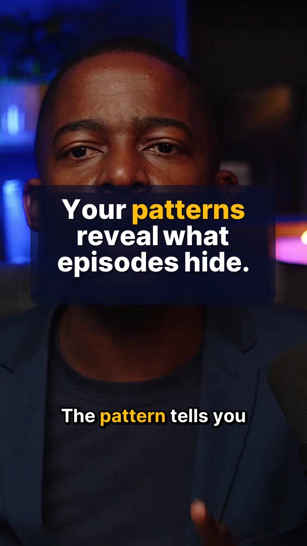 Your patterns reveal what episodes hide.